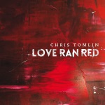 Chris Tomlin - Love Ran Red