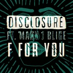 Disclosure feat. Mary J. Blige - F For You