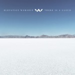 Elevation Worship  -There Is A Cloud