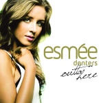 Esmee Denters - Outta Here
