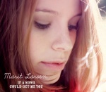 Marit Larsen - If A Song Could Get Me You (Single)