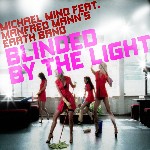 Michael Mind feat. Manfred Mann`s Earth Band - Blinded By The Light