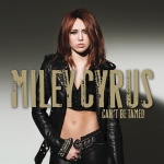 Miley Cyrus - Can`t Be Tamed