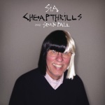 Sia feat. Sean Paul - Cheap Thrills