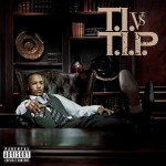 T.I. - T.I. vs. T.I.P.