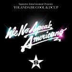 YolandaBeCool & DCup - We No Speak Americano